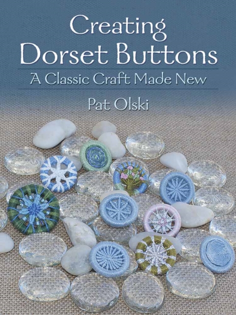 Creating Dorset Buttons : A Classic Craft Made New, Paperback / softback Book