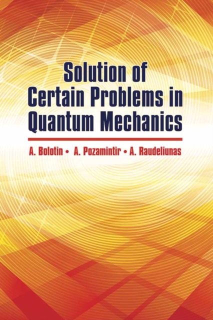 Solution of Certain Problems in Quantum Mechanics, Paperback / softback Book