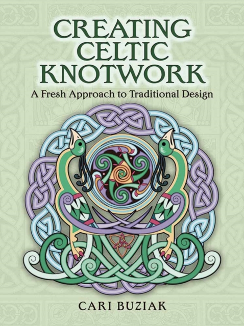 Creating Celtic Knotwork : A Fresh Approach to Traditional Design, Paperback / softback Book