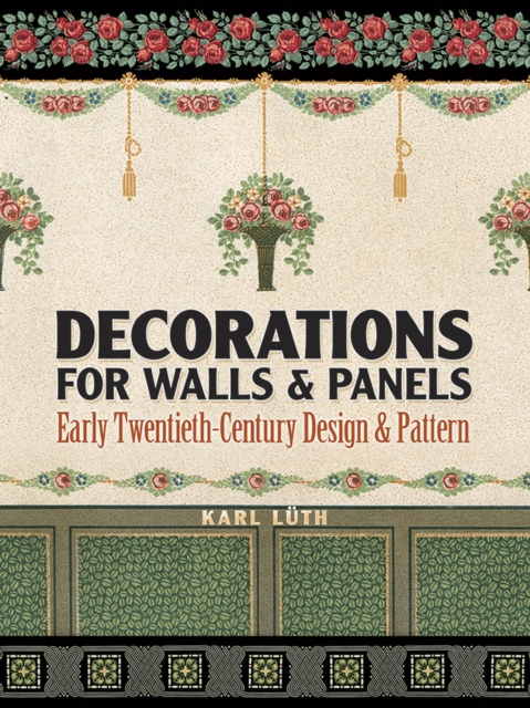Decorations for Walls and Panels: Early Twentieth-Century Design and Pattern, Paperback / softback Book