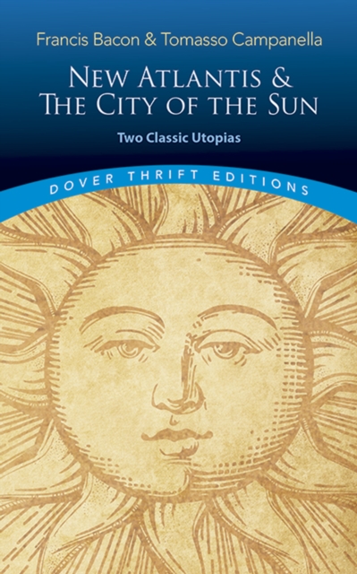 The New Atlantis and the City of the Sun: Two Classic Utopias, Paperback / softback Book
