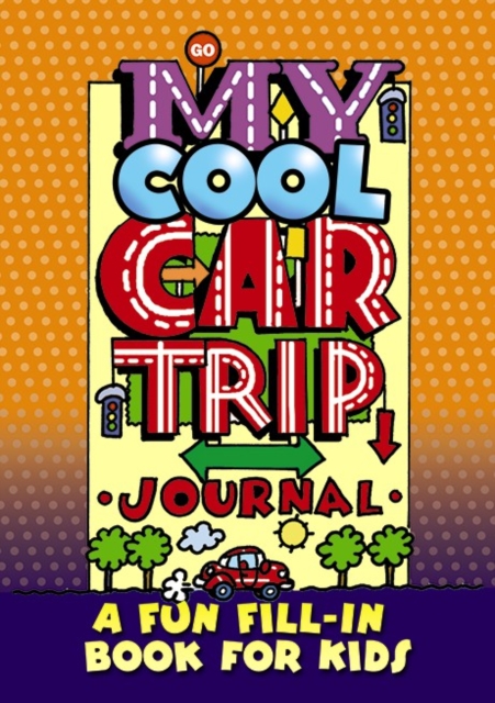 My Cool Car Trip Journal: a Fun Fill-in Book for Kids, Paperback / softback Book
