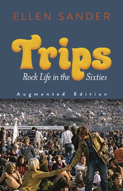 Trips: Rock Life in the Sixties-Augmented Edition : Rock Life in the Sixties-Augmented Edition, Paperback / softback Book