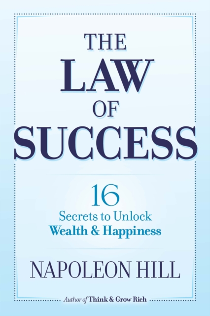 The Law of Success : 16 Secrets to Unlock Wealth and Happiness, EPUB eBook