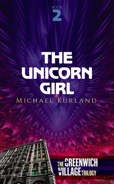 The Unicorn Girl : The Greenwich Village Trilogy Book Two, Paperback / softback Book