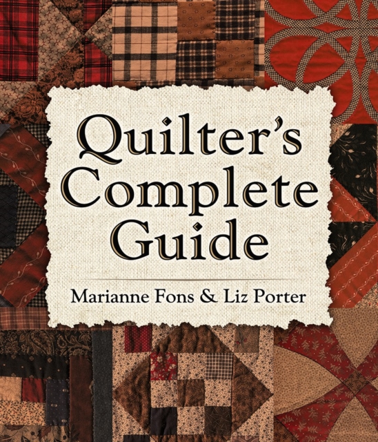 Quilter'S Complete Guide : The Definitive How-to Manual by Two of America's Most Trusted Quilters, Paperback / softback Book