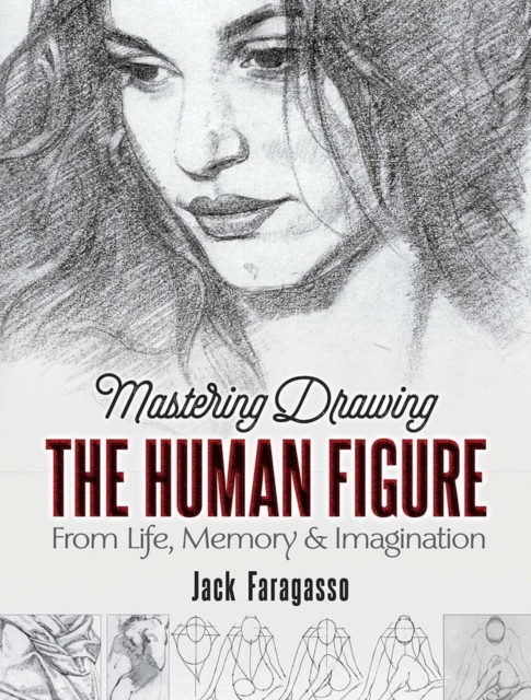Mastering Drawing the Human Figure : From Life, Memory and Imagination, Paperback / softback Book