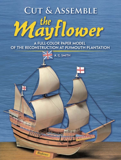 Cut and Assemble the Mayflower : A Full-Color Paper Model, Paperback / softback Book