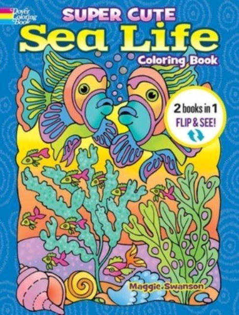Super Cute Sea Life Coloring Book/Super Cute Sea Life Color by Number : 2 Books in 1/Flip and See!, Paperback / softback Book