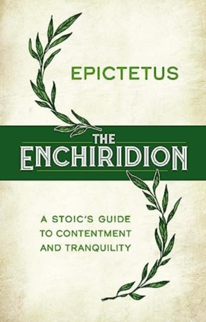 The Enchiridion: a Stoic's Guide to Contentment and Tranquility, Hardback Book