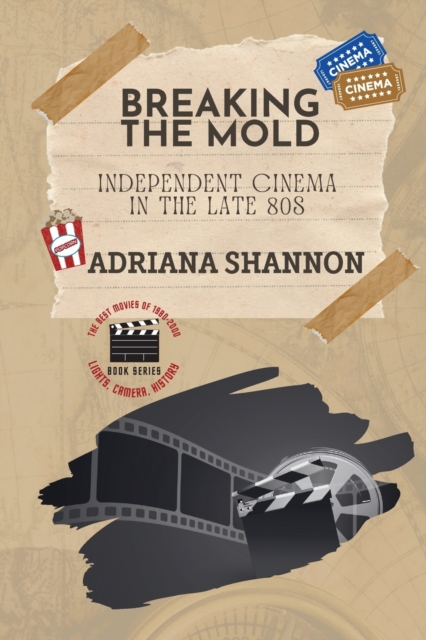 Breaking the Mold-Independent Cinema in the Late 80s : A critical examination of some of the most groundbreaking movies of the era, Paperback / softback Book