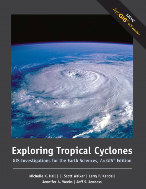 Exploring Tropical Cyclones : GIS Investigations for the Earth Sciences, ArcGIS (R) Edition, Paperback Book