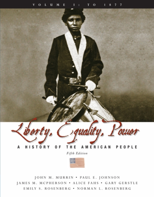 Liberty, Equality, and Power : A History of the American People, Volume I: To 1877, Paperback / softback Book