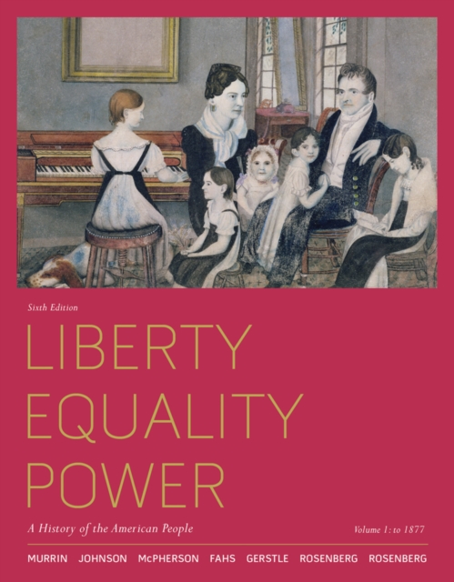 Liberty, Equality, Power : A History of the American People, Volume 1: To 1877, Paperback / softback Book