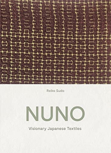 NUNO : Visionary Japanese Textiles, Hardback Book