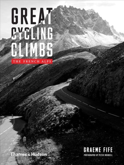 Great Cycling Climbs : The French Alps, Hardback Book