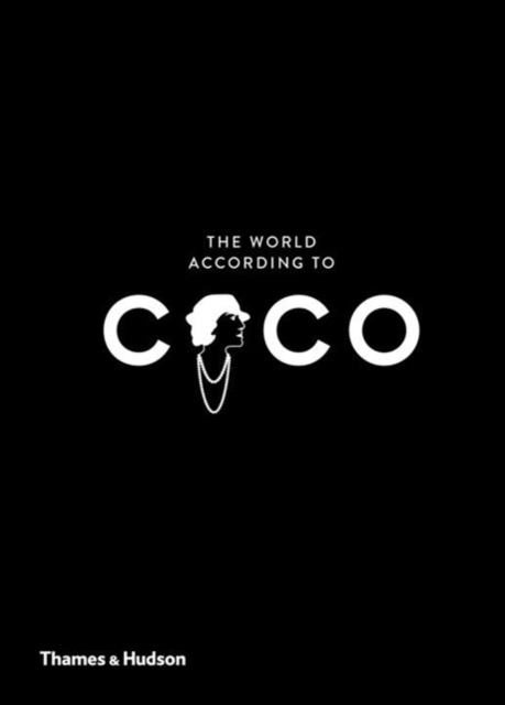 The World According to Coco : The Wit and Wisdom of Coco Chanel, Hardback Book
