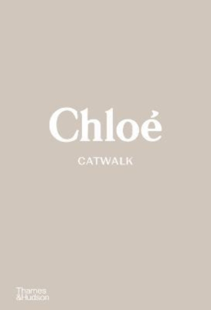 Chloe Catwalk : The Complete Collections, Hardback Book