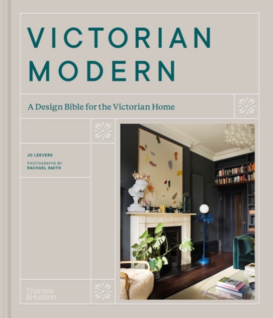 Victorian Modern : A Design Bible for the Victorian Home, Hardback Book