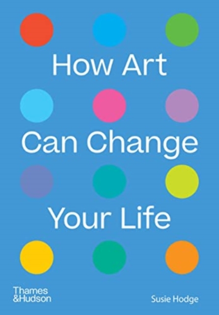 How Art Can Change Your Life, Paperback / softback Book