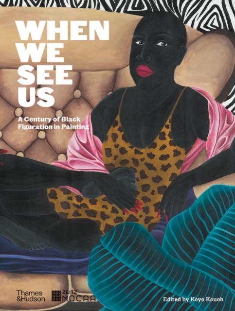 When We See Us : A Century of Black Figuration in Painting, Hardback Book