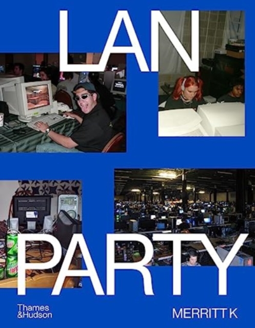 LAN Party : Inside the Multiplayer Revolution, Hardback Book