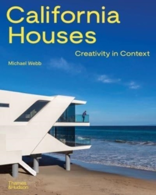 California Houses : Creativity in Context, Hardback Book
