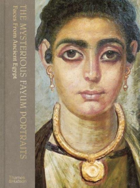 The Mysterious Fayum Portraits : Faces from Ancient Egypt, Hardback Book