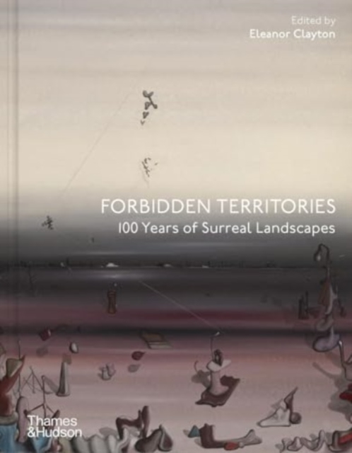 Forbidden Territories : 100 Years of Surreal Landscape, Hardback Book