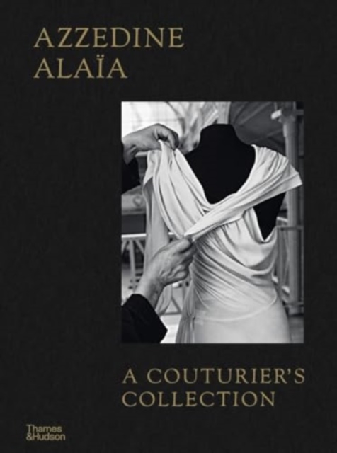 Azzedine Alaia: A Couturier's Collection, Hardback Book
