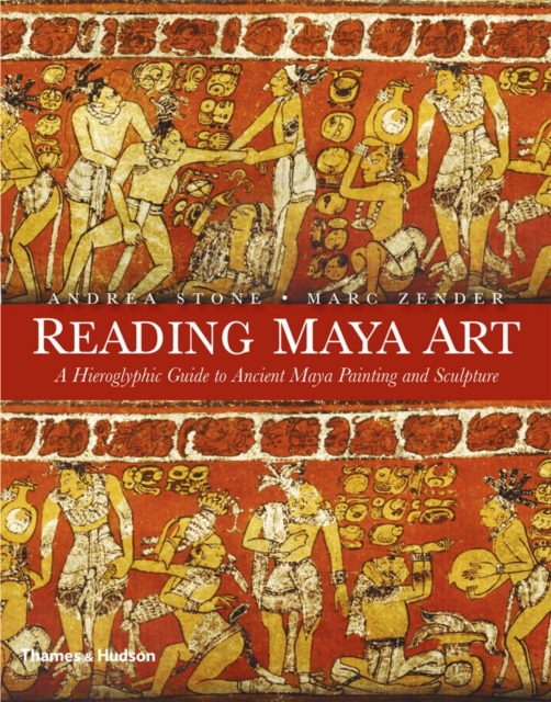 Reading Maya Art : A Hieroglyphic Guide to Ancient Maya Painting and Sculpture, Hardback Book