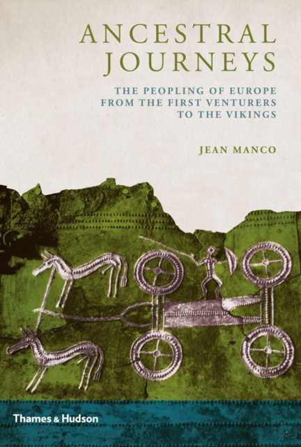 Ancestral Journeys : The Peopling of Europe from the First Venturers to the Vikings, Hardback Book