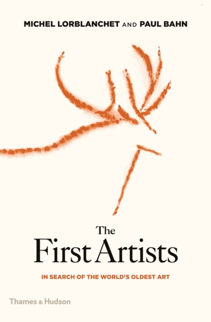 The First Artists : In Search of the World's Oldest Art, Hardback Book