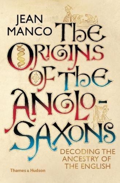 The Origins of the Anglo-Saxons : Decoding the Ancestry of the English, Hardback Book