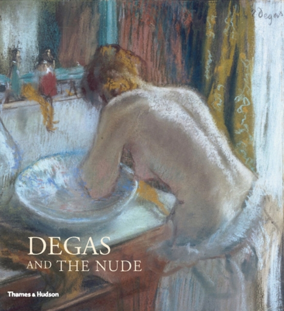 Degas and the Nude, Hardback Book