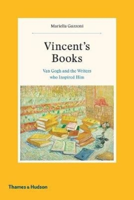 Vincent's Books : Van Gogh and the Writers Who Inspired Him, Hardback Book