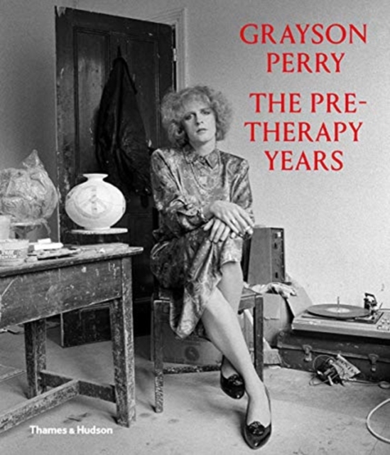 Grayson Perry: The Pre-Therapy Years, Hardback Book