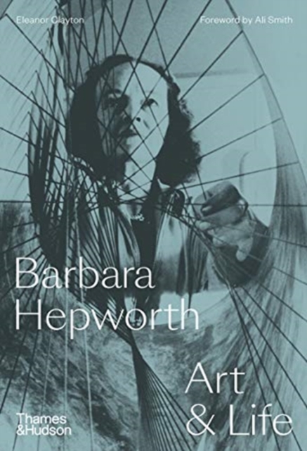 Barbara Hepworth : Art & Life, Hardback Book