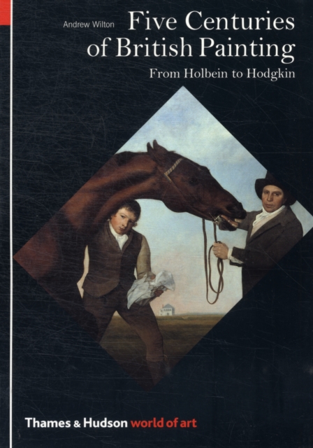 Five Centuries of British Painting : From Holbein to Hodgkin, Paperback / softback Book