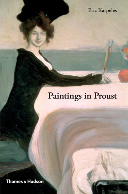 Paintings in Proust : A Visual Companion to 'In Search of Lost Time', Hardback Book