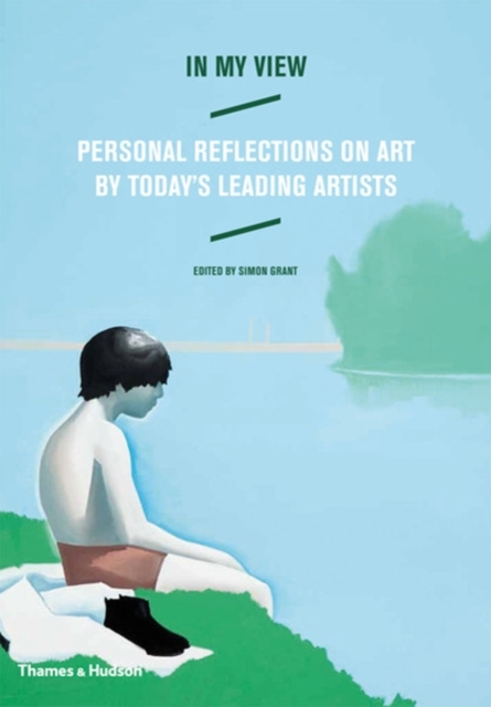 In My View : Personal Reflections on Art by Today's Leading Artists, Hardback Book