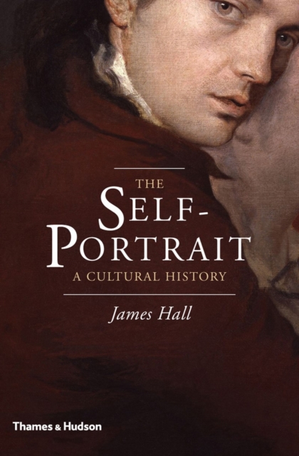 The Self-Portrait : A Cultural History, Hardback Book