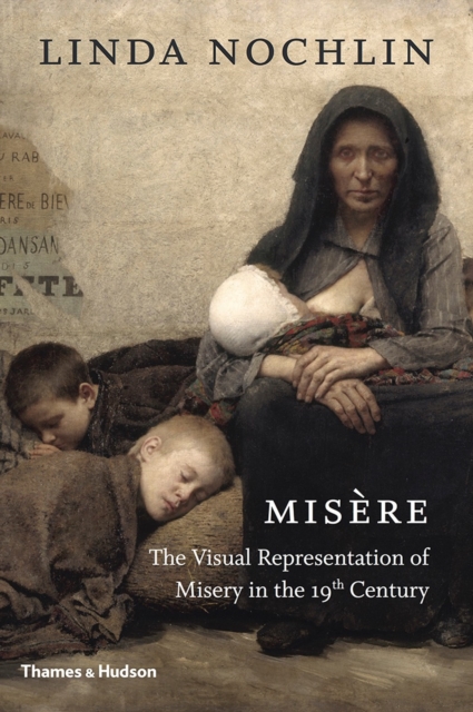 Misere : The Visual Representation of Misery in the 19th Century, Hardback Book