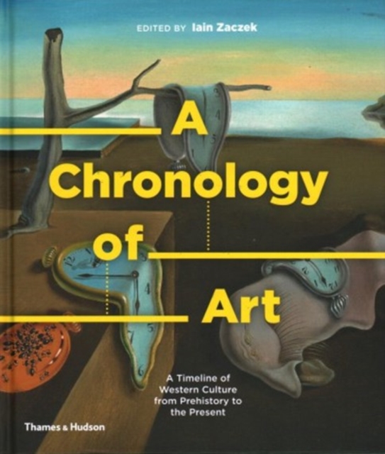 A Chronology of Art : A Timeline of Western Culture from Prehistory to the Present, Hardback Book