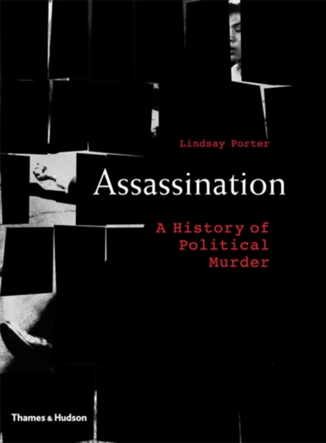 Assassination : A History of Political Murder, Hardback Book