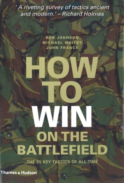 How to Win on the Battlefield : The 25 Key Tactics of All Time, Hardback Book