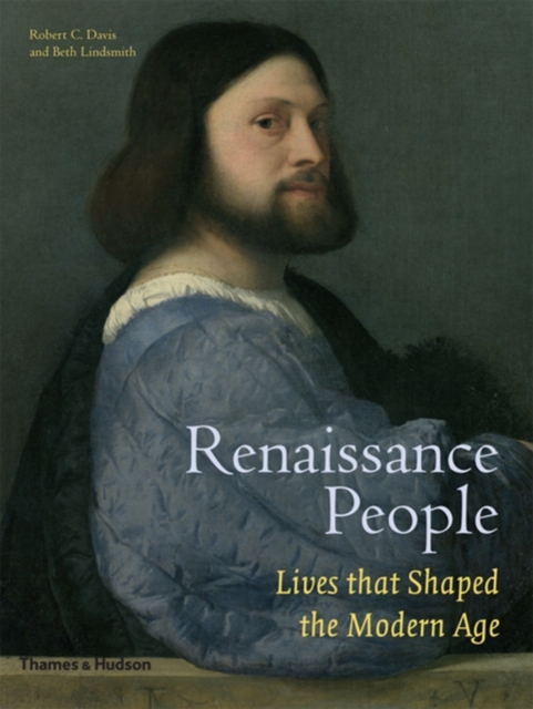 Renaissance People : Lives that Shaped the Modern Age, Hardback Book