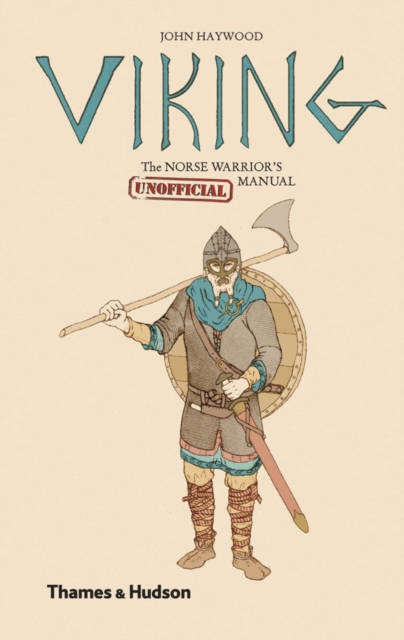 Viking : The Norse Warrior's (Unofficial) Manual, Hardback Book