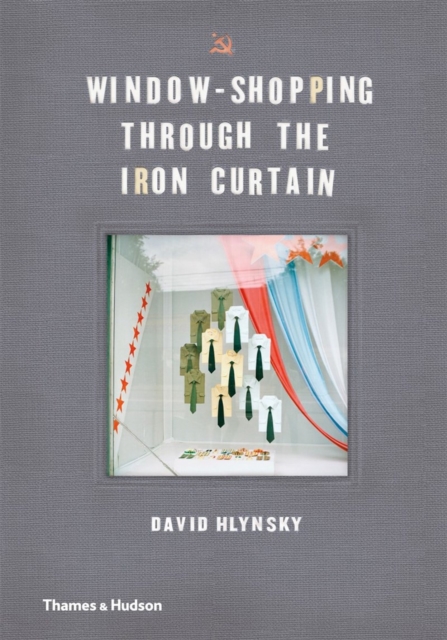 Window-Shopping Through the Iron Curtain, Hardback Book