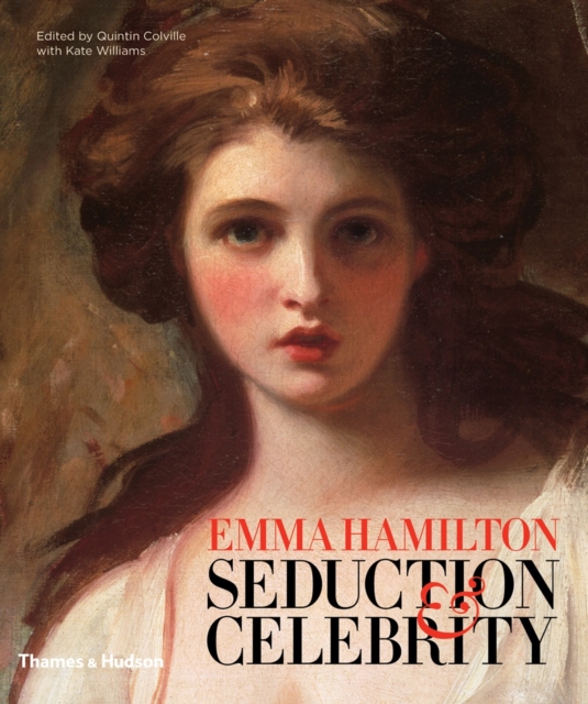 Emma Hamilton : Seduction & Celebrity, Hardback Book